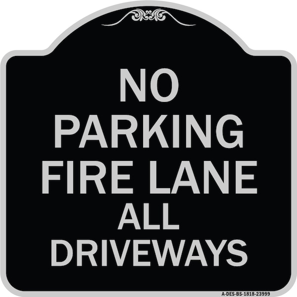 Signmission Fire Lane All Driveways Heavy-Gauge Aluminum Architectural Sign, 18" x 18", BS-1818-23999 A-DES-BS-1818-23999 - main